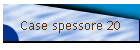 Case spessore 20